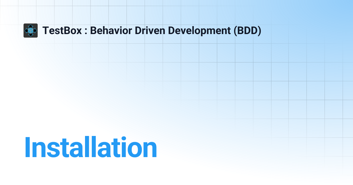Installation | v4.x | TestBox : Behavior Driven Development (BDD)