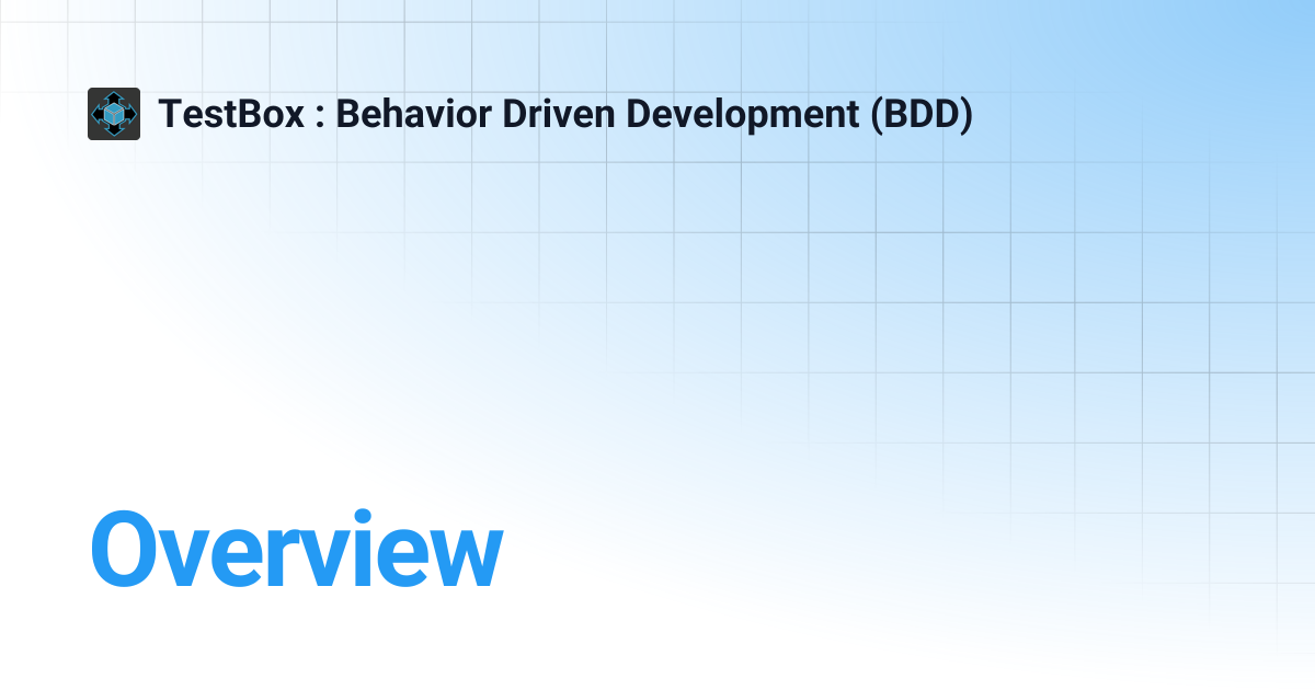Overview | v3.x | TestBox : Behavior Driven Development (BDD)