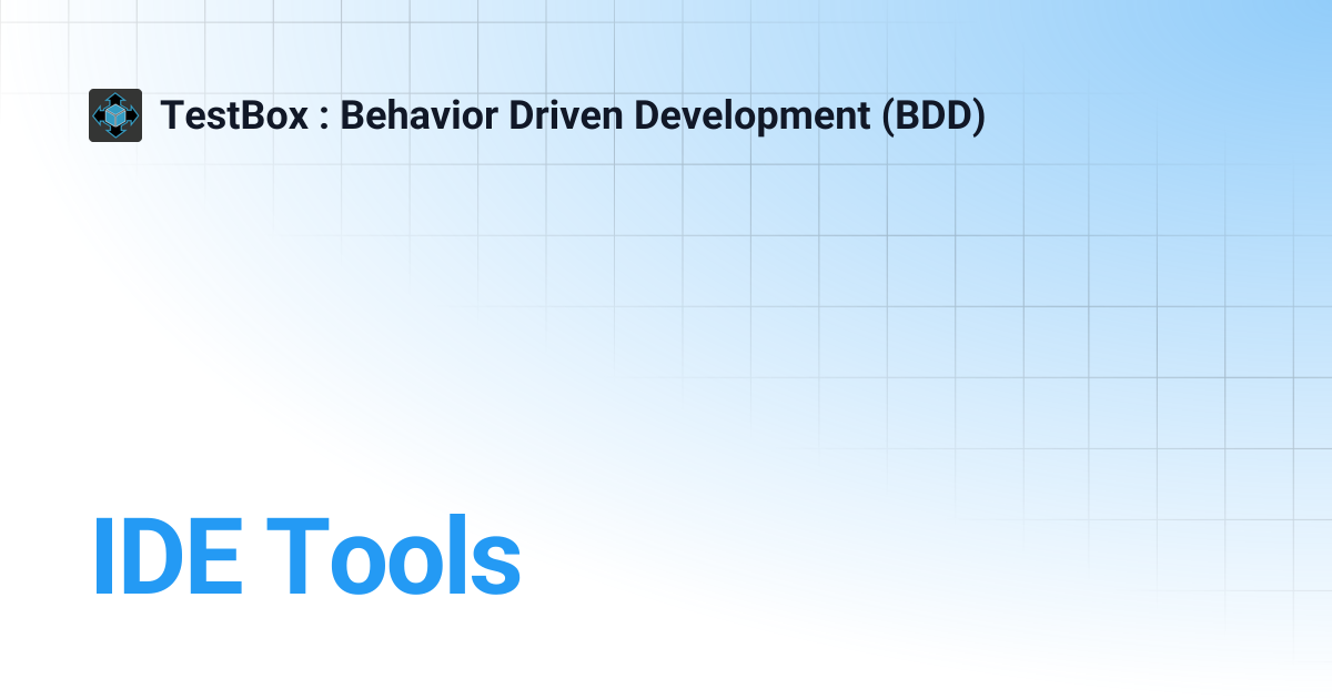IDE Tools | TestBox : Behavior Driven Development (BDD)