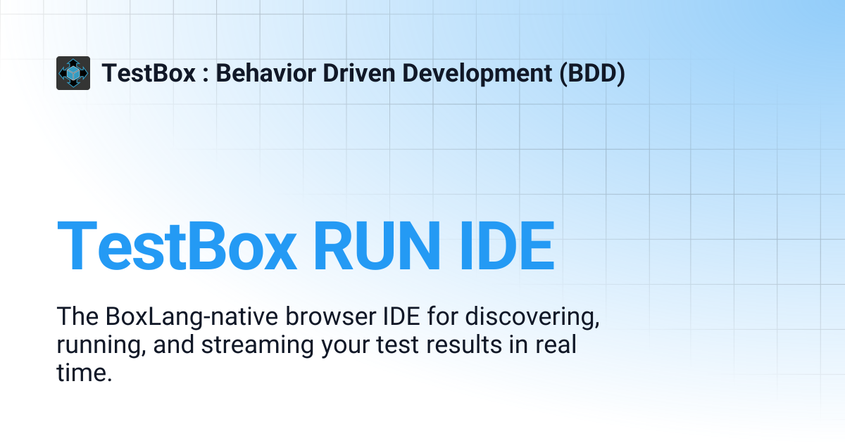 TestBox RUN IDE | TestBox : Behavior Driven Development (BDD)